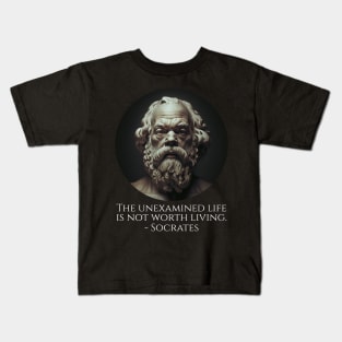 The Unexamined Life Is Not Worth Living - Socrates Kids T-Shirt